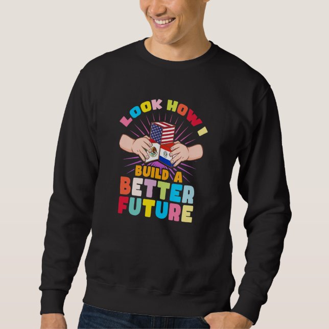 Look how I build a better future for my multicultu Sweatshirt (Front)