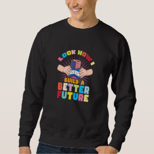 Look how I build a better future for my Nicaragüen Sweatshirt