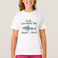 Look I Just Really Like Sharks Okay ? Funny Shark