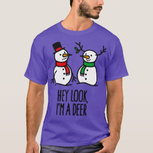 Look Im a Deer Funny Christmas Reindeer snowman T-Shirt