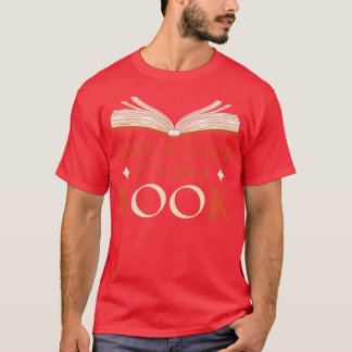 Look it is written in a Book1 T-Shirt