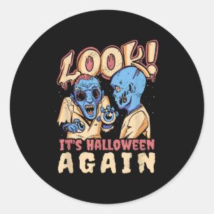 Look Its Halloween Again L Funny Zombie Quote Grap Classic Round Sticker
