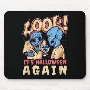 Look Its Halloween Again L Funny Zombie Quote Grap Mouse Pad