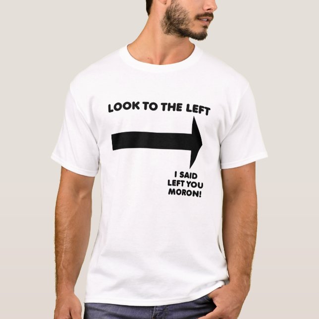Look Left Funny Tshirt (Front)