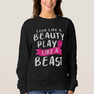 Look Like A Beauty Play Like A Beast For A Basketb Sweatshirt