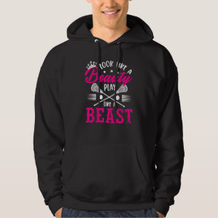 Look Like A Beauty Play Like A Beast Lacrosse Lax  Hoodie