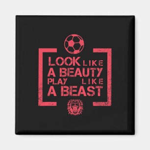 Look Like A Beauty Play Like A Beast Womens Soccer Magnet
