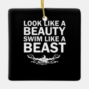 Look Like A Beauty Swim Like A Beast Ceramic Ornament