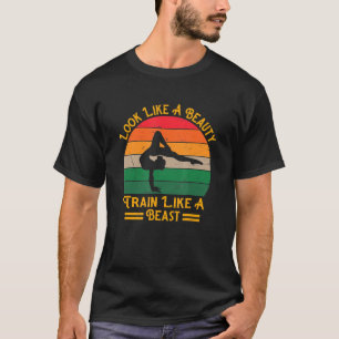 Look Like A Beauty Train Like A Beast Gymnast Retr T-Shirt