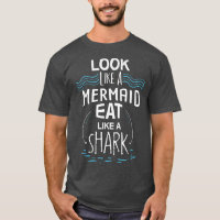 Look Like A Mermaid Eat Like A Shark