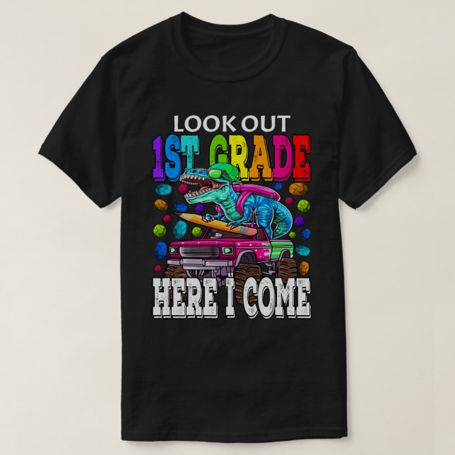 Look Out 1st Grade Here I Come Monster Truck Dinos T-Shirt (Design Front)