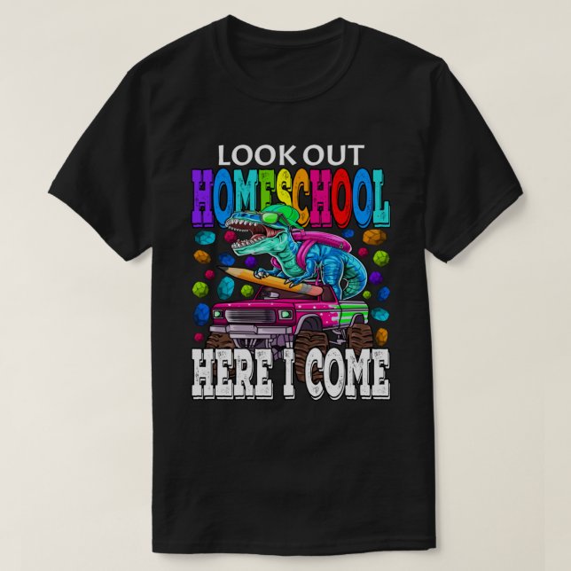 Look Out Homeschool Here I Come Monster Truck Dino T-Shirt (Design Front)