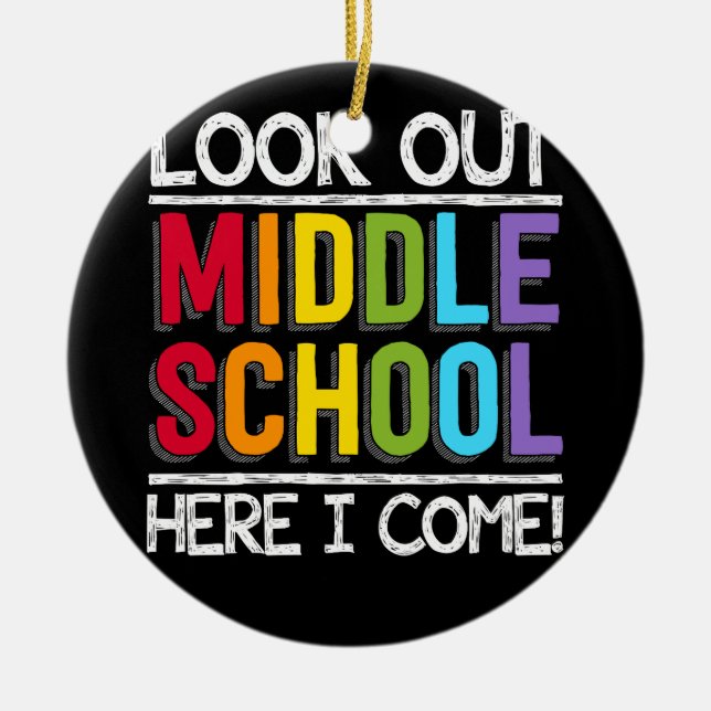 Look out Middle School Here I Come Ceramic Ornament (Front)