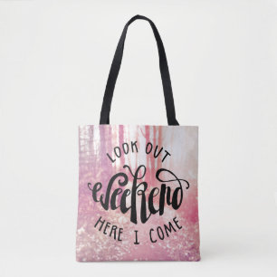 Look Out Weekend Here I Come 2 Tote Bag