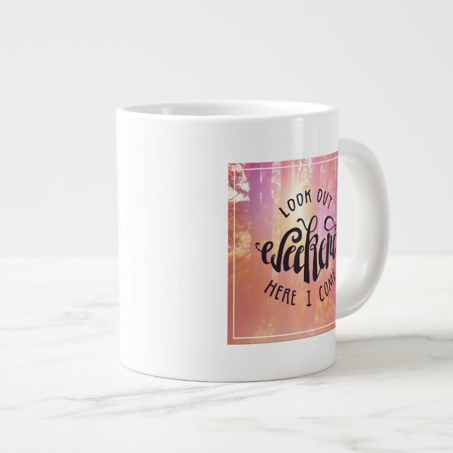 Look Out Weekend Here I Come Large Coffee Mug (Front Right)