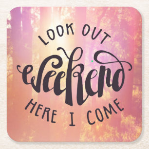 Look Out Weekend Here I Come Square Paper Coaster