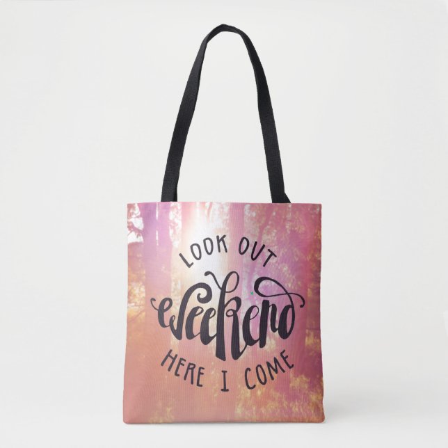 Look Out Weekend Here I Come Tote Bag (Front)