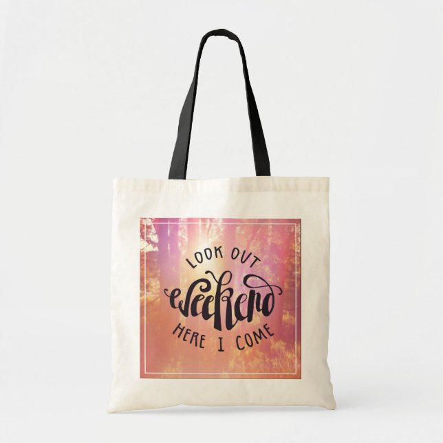 Look Out Weekend Here I Come Tote Bag (Front)