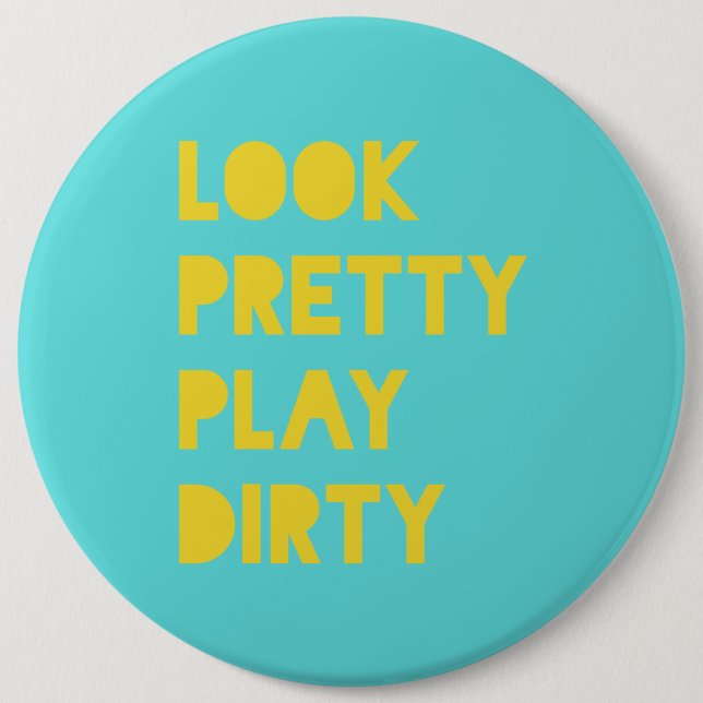 Look Pretty Play Dirty Modern Trendy Quote Teal 6 Cm Round Badge (Front)