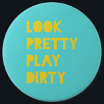 Look Pretty Play Dirty Modern Trendy Quote Teal 6 Cm Round Badge<br><div class="desc">"Look Pretty Play Dirty!" Sassy motivational quote poster,  in on trend teal and yellow colours. Ladies,  keep motivated to achieve your dream life and WIN THAT GAME!</div>