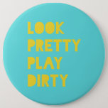 Look Pretty Play Dirty Modern Trendy Quote Teal 6 Cm Round Badge<br><div class="desc">"Look Pretty Play Dirty!" Sassy motivational quote poster,  in on trend teal and yellow colours. Ladies,  keep motivated to achieve your dream life and WIN THAT GAME!</div>