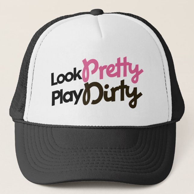Look pretty play dirty trucker hat (Front)