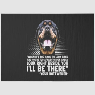 Look right beside you i'll be there your rott tissue paper