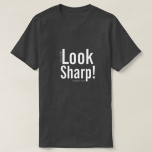 LOOK SHARP! - A MisterP Shirt