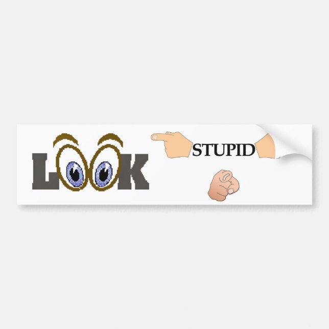 Look Stupid Bumper Sticker (Front)