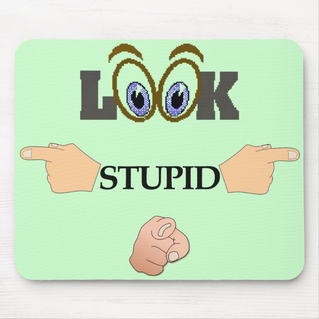 Look Stupid Mousepad (Front)