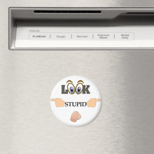Look Stupid Refrigerator Magnet