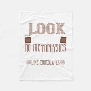 Look ThereS No Metaphysics On Earth Like Chocolate Fleece Blanket