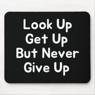 Look Up Get Up But Never Give Up Mouse Pad