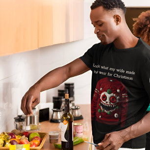 Look what my wife made me wear for Christmas T-Shirt