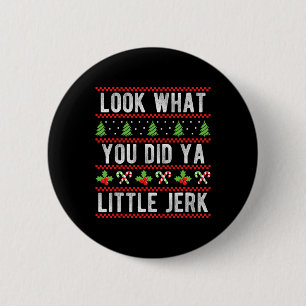 Look What You Did Ya Little Jerk Christmas Holiday 6 Cm Round Badge