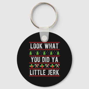 Look What You Did Ya Little Jerk Christmas Holiday Key Ring