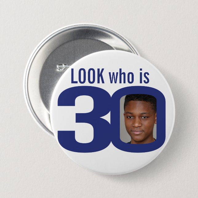 Look who is 30 photo navy blue white 30th birthday 7.5 cm round badge (Front & Back)