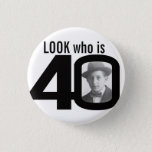 Look who is 40 photo black and white button/badge 3 cm round badge<br><div class="desc">Celebrate an 40th Birthday with this fun look who is 40 photo badge/button. Personalise this age badge with a photograph of the birthday boy or girl. Great idea for adding some fun to a birthday party. Can be used to show baby photos or other fun or embarrassing photos over your...</div>