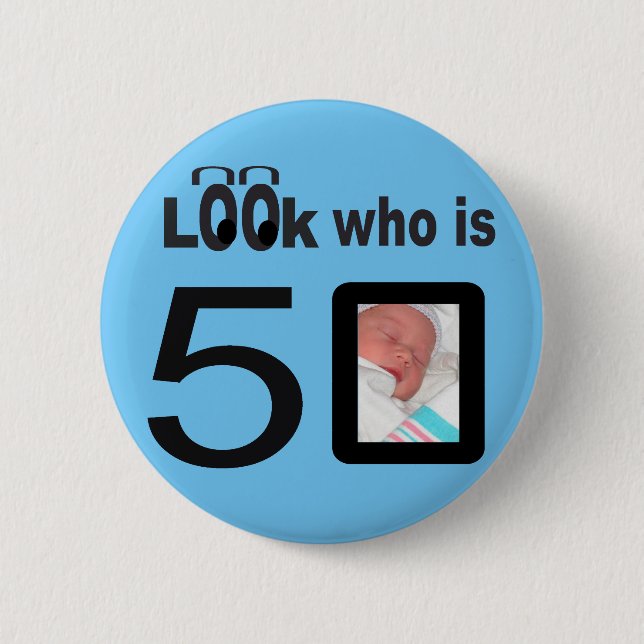 Look Who is 50 Blue 6 Cm Round Badge (Front)