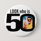Look who is 50 photo black and white button/badge