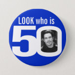 Look who is 50 photo white on blue 7.5 cm round badge<br><div class="desc">50th birthday fun photo white on blue look who is 50 pin badge button. Personalise this age badge with a photograph of the birthday boy. A great idea for adding some fun to a fiftieth birthday party. It can also be used by purchasing several pins to show baby photos or...</div>