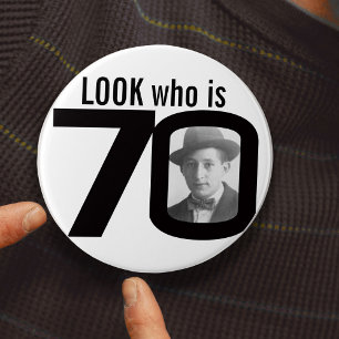 Look who is 70 photo black and white button/badge 7.5 cm round badge