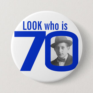 Look who is 70 photo blue and white button/badge 7.5 cm round badge