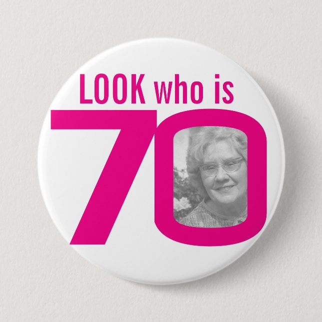 Look who is 70 photo pink on white 7.5 cm round badge (Front)