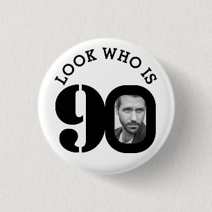 Look who is 90 photo black and white button/badge 3 cm round badge