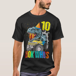 Look Who's 10th Birthday Monster Truck Dinosaur  T-Shirt
