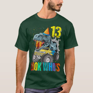 Look Who's 13th Birthday Monster Truck Dinosaur T-Shirt