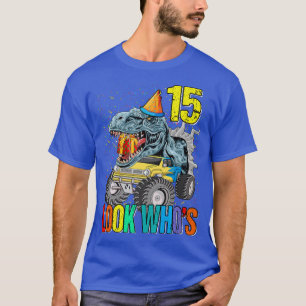 Look Who's 15th Birthday Monster Truck Dinosaur  T-Shirt