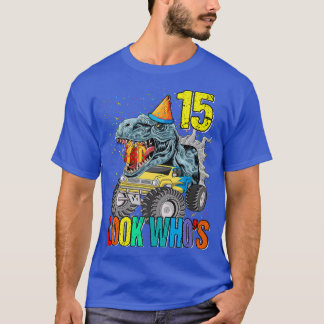 Look Who's 15th Birthday Monster Truck Dinosaur T-Shirt