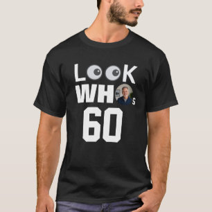 Look Whos 60 Funny Personalised Birthday Photo T-Shirt